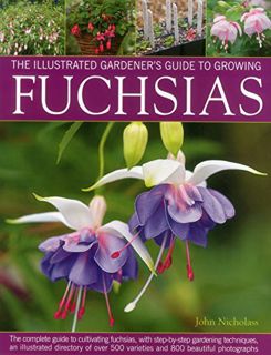 Get PDF EBOOK EPUB KINDLE The Illustrated Gardener's Guide to Growing Fuchsias by  John Nicholass 📬