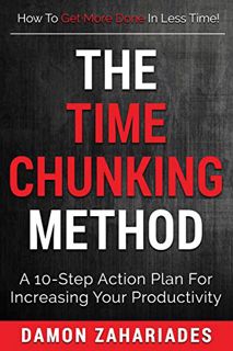 [VIEW] [EPUB KINDLE PDF EBOOK] The Time Chunking Method: A 10-Step Action Plan For Increasing Your P
