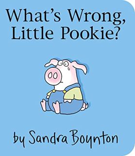 [Get] [EPUB KINDLE PDF EBOOK] What's Wrong, Little Pookie? by  Sandra Boynton &  Sandra Boynton 📨