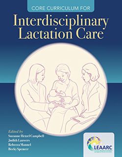 View KINDLE PDF EBOOK EPUB Core Curriculum for Interdisciplinary Lactation Care by  Lactation Educat