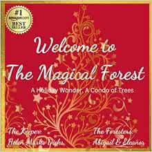 VIEW EBOOK EPUB KINDLE PDF Welcome to the Magical Forest: A holiday Wonder - A Condo of Trees by Hel