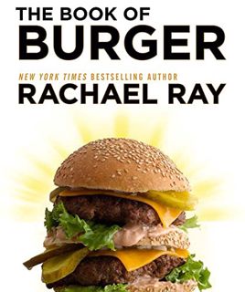 READ PDF EBOOK EPUB KINDLE The Book of Burger by  Rachael Ray 💓