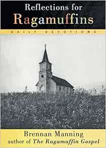 Read [PDF EBOOK EPUB KINDLE] Reflections for Ragamuffins: Daily Devotions from the Writings of Brenn