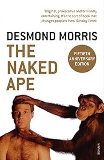 [View] [KINDLE PDF EBOOK EPUB] The Naked Ape: A Zoologist's Study of the Human Animal by Desmond Mor