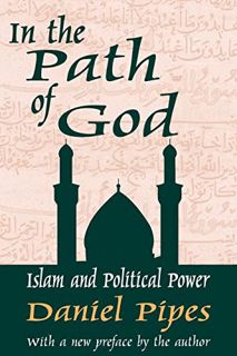 [VIEW] [EBOOK EPUB KINDLE PDF] In the Path of God: Islam and Political Power by  Daniel Pipes 📄