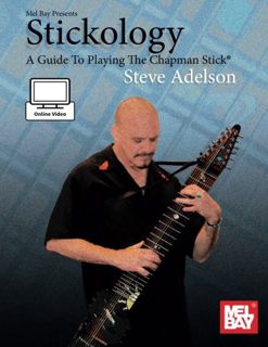 VIEW [EPUB KINDLE PDF EBOOK] Stickology: A Guide To Playing The Chapman Stick by  Steve Adelson 📘