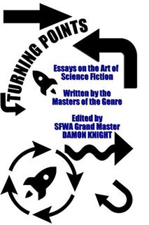 View [EBOOK EPUB KINDLE PDF] Turning Points: Essays on the Art of Science Fiction by  Damon Knight �