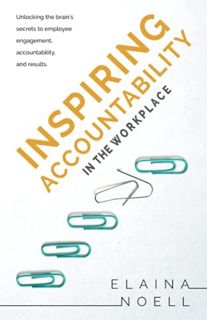 VIEW [PDF EBOOK EPUB KINDLE] Inspiring Accountability in the Workplace: Unlocking the Brain's Secret