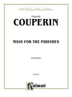 [ACCESS] EBOOK EPUB KINDLE PDF Mass for the Parishes: Sheet (Kalmus Edition) by  François Couperin �