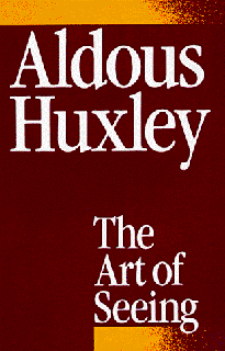 [VIEW] EBOOK EPUB KINDLE PDF The Art of Seeing by  Aldous Huxley &  Laura Huxley ✔️