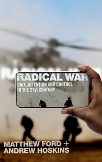 VIEW EBOOK EPUB KINDLE PDF Radical War: Data, Attention and Control in the Twenty-First Century by