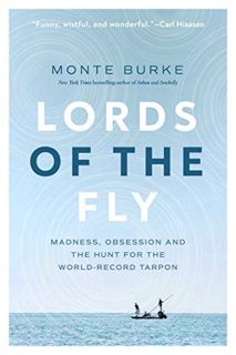 [Get] [PDF EBOOK EPUB KINDLE] Lords of the Fly: Madness, Obsession, and the Hunt for the World-Recor
