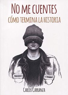 VIEW KINDLE PDF EBOOK EPUB No me cuentes como termina la historia (Spanish Edition) by  Carlos Carra