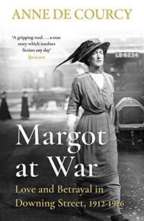 [READ] [EPUB KINDLE PDF EBOOK] Margot at War: Love and Betrayal in Downing Street, 1912-1916 by  Ann