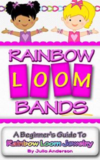 [READ] [PDF EBOOK EPUB KINDLE] Rainbow Loom Bands: A Beginner's Guide to Rainbow Loom Jewelry by  Ju