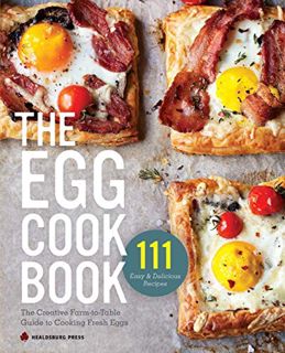 GET [EBOOK EPUB KINDLE PDF] The Egg Cookbook: The Creative Farm-to-Table Guide to Cooking Fresh Eggs