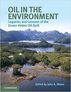 GET [EBOOK EPUB KINDLE PDF] Oil in the Environment: Legacies and Lessons of the Exxon Valdez Oil Spi