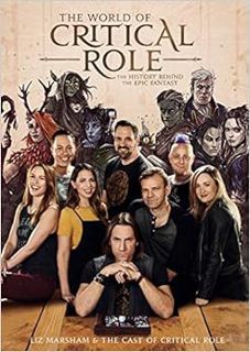 Get PDF EBOOK EPUB KINDLE The World of Critical Role: The History Behind the Epic Fantasy by Liz Mar