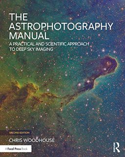 VIEW [PDF EBOOK EPUB KINDLE] The Astrophotography Manual: A Practical and Scientific Approach to Dee