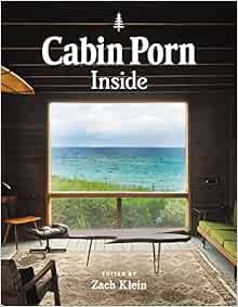 Get [KINDLE PDF EBOOK EPUB] Cabin Porn: Inside by Zach Klein,Freda Moon 💖