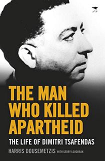 [Read] [EPUB KINDLE PDF EBOOK] The Man who Killed Apartheid: The Life of Dimitri Tsafendas by  Harri