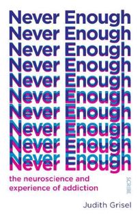 [Read] [KINDLE PDF EBOOK EPUB] Never Enough: the neuroscience and experience of addiction by  Judith