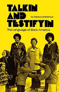 [Get] [KINDLE PDF EBOOK EPUB] Talkin and Testifyin: The Language of Black America (Waynebook) by  Ge