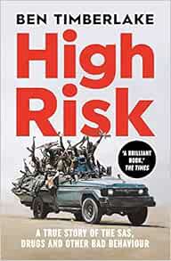 Get [EBOOK EPUB KINDLE PDF] High Risk: A True Story of the SAS, Drugs, and Other Bad Behaviour by Be