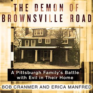 [VIEW] [PDF EBOOK EPUB KINDLE] The Demon of Brownsville Road: A Pittsburgh Family's Battle with Evil