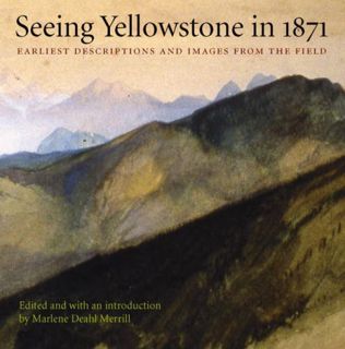 VIEW [EPUB KINDLE PDF EBOOK] Seeing Yellowstone in 1871: Earliest Descriptions and Images from the F