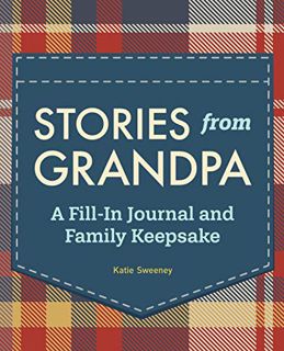 Get KINDLE PDF EBOOK EPUB Stories from Grandpa: A Fill-In Journal and Family Keepsake by  Katie H. S