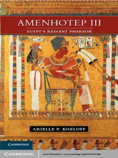 Get PDF EBOOK EPUB KINDLE Amenhotep III: Egypt's Radiant Pharaoh by  Arielle P. Kozloff 📍