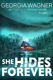 Read [EPUB KINDLE PDF EBOOK] She Hides Forever: An Artemis Blythe FBI Mystery Thriller by  Georgia W