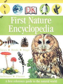 View [PDF EBOOK EPUB KINDLE] First Nature Encyclopedia (DK First Reference) by  DK Publishing 📰