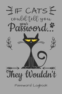 GET [PDF EBOOK EPUB KINDLE] Password Logbook: Internet Password and Username Organizer (Black Cat) b