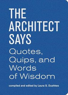 [View] [EPUB KINDLE PDF EBOOK] The Architect Says: Quotes, Quips, and Words of Wisdom by  Laura S. D