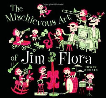 [Access] [PDF EBOOK EPUB KINDLE] Mischievous Art of Jim Flora by  Jim Flora &  Irwin Chusid (ed) ✉️