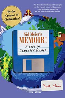 View [KINDLE PDF EBOOK EPUB] Sid Meier's Memoir!: A Life in Computer Games by  Sid Meier 📩