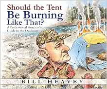 [READ] [PDF EBOOK EPUB KINDLE] Should the Tent Be Burning Like That?: A Professional Amateur's Guide