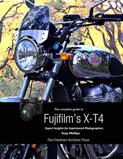 Read [KINDLE PDF EBOOK EPUB] The Complete Guide to Fujifilm's X-T4 by  Tony Phillips ✅