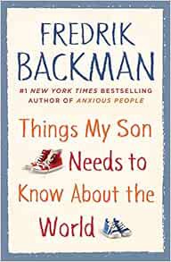 [VIEW] [PDF EBOOK EPUB KINDLE] Things My Son Needs to Know about the World by Fredrik Backman 📤
