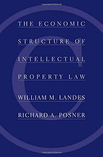 ACCESS KINDLE PDF EBOOK EPUB The Economic Structure of Intellectual Property Law by  William M. Land