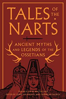 Access [PDF EBOOK EPUB KINDLE] Tales of the Narts: Ancient Myths and Legends of the Ossetians by  Jo