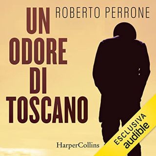 ACCESS [EPUB KINDLE PDF EBOOK] Un odore di Toscano by  Roberto Perrone,Gianluca Cangiano,HarperColli