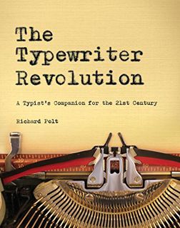 READ [EPUB KINDLE PDF EBOOK] The Typewriter Revolution: A Typist's Companion for the 21st Century by