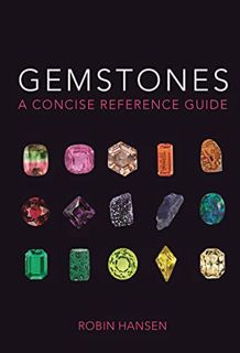[ACCESS] [EPUB KINDLE PDF EBOOK] Gemstones: A Concise Reference Guide by  Robin Hansen 🗂️