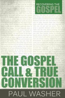 READ EPUB KINDLE PDF EBOOK The Gospel Call and True Conversion (Recovering the Gospel) by  Paul Wash