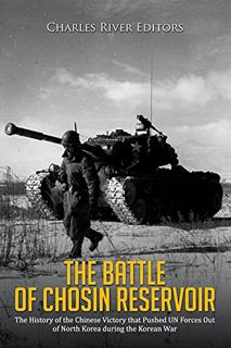 Access PDF EBOOK EPUB KINDLE The Battle of Chosin Reservoir: The History of the Chinese Victory that