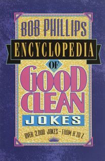 Get [EBOOK EPUB KINDLE PDF] Encyclopedia of Good Clean Jokes by  Bob Phillips 📝