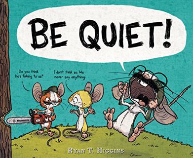 [Get] [KINDLE PDF EBOOK EPUB] BE QUIET! (Mother Bruce Book 3) by  Ryan T. Higgins &  Ryan T. Higgins